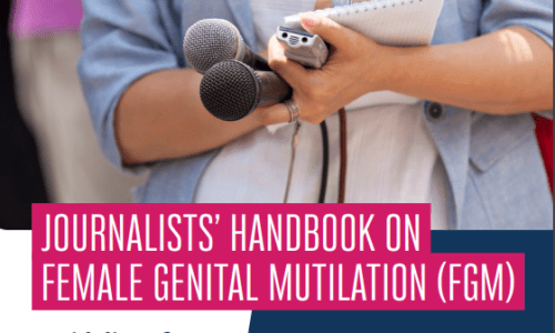 Journalists’ Handbook on Female Genital Mutilation (FGM): Guidelines for gender-sensitive reporting